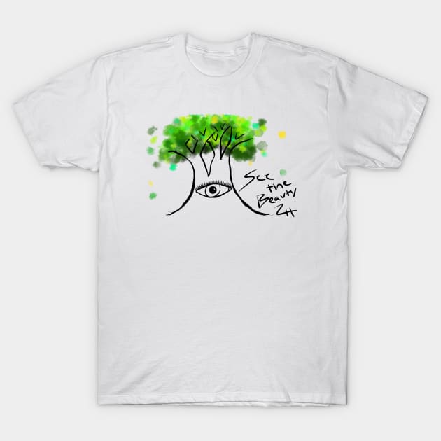 See the Beauty  Tree T-Shirt by TheAmiablePirateRoberts